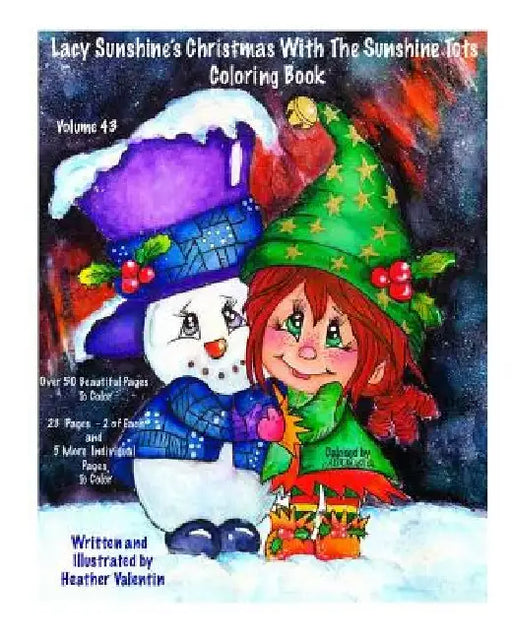 Lacy Sunshine's Christmas With The Sunshine Tots Coloring Book: Whimsical Elves, Snowmen, Christmas Trees and More Volume 43 by Heather Valentin