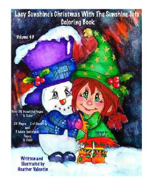 Lacy Sunshine's Christmas With The Sunshine Tots Coloring Book: Whimsical Elves, Snowmen, Christmas Trees and More Volume 43 by Heather Valentin