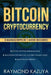 Bitcoin Cryptocurrency 3 Manuscripts Blockchain Technology, Ethereum Investing: Ultimate Guide by Raymond Kazuya