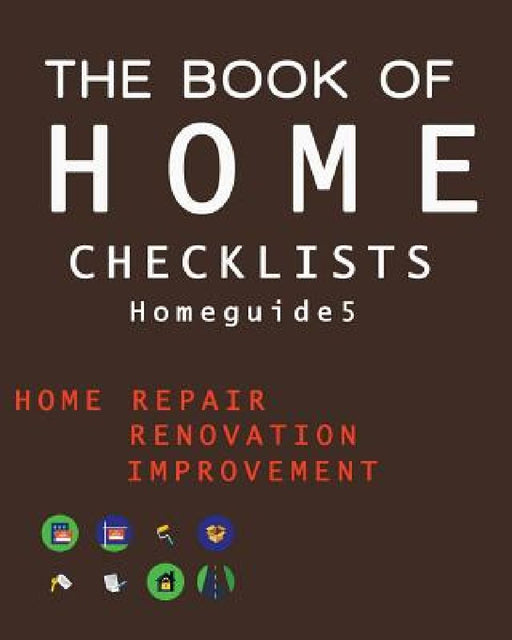 The Book of HOME CHECKLISTS: The complete Checklists guide to Home by Rita L. Spears