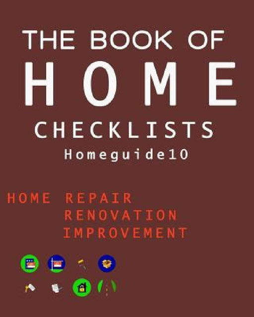 The Book of HOME CHECKLISTS: The complete Checklists guide to Home by Rita L. Spears