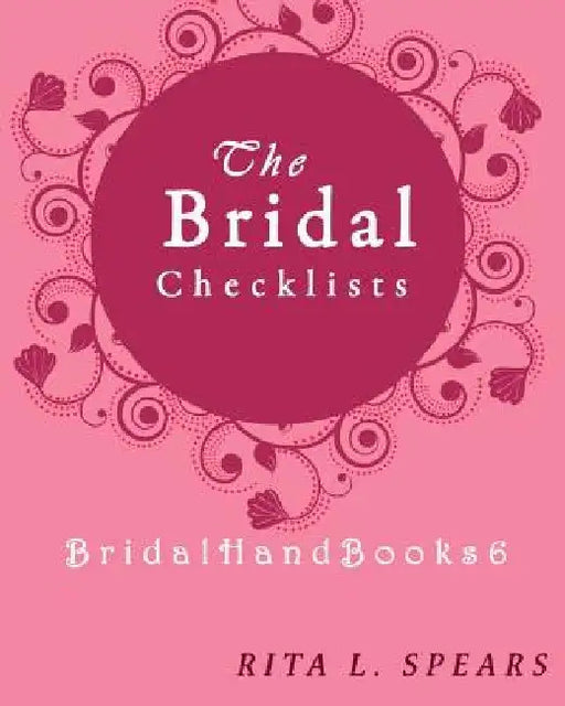 The Bridal checklists: The Portable guide Step-by-Step to organizing the bridal budget by Rita L. Spears