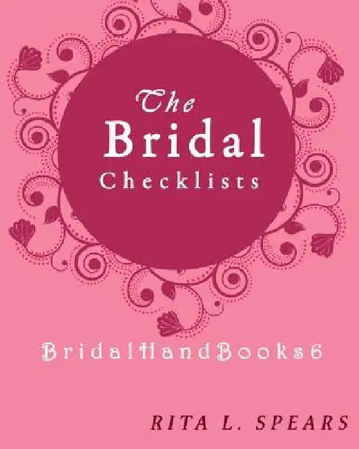 The Bridal checklists: The Portable guide Step-by-Step to organizing the bridal budget by Rita L. Spears