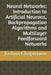 Neural Networks: Introduction to Artificial Neurons, Backpropagation Algorithms and Multilayer Feedforward Networks by Joshua Chapmann