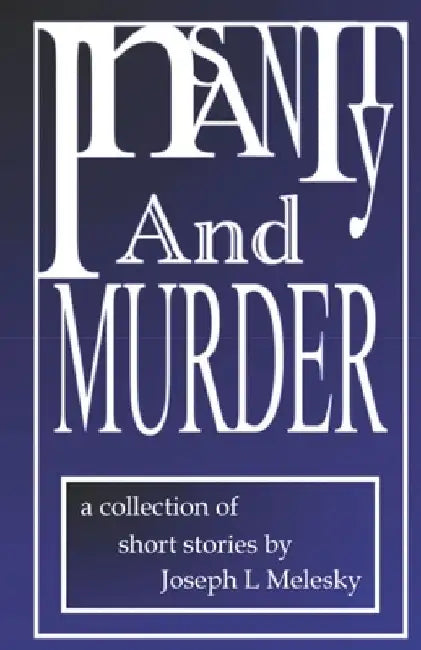 Insanity and Murder: Tales From the Middle Of Nowhere Volume Two by Joseph L. Melesky