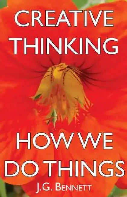 Creative Thinking / How We Do Things by J. G. Bennett