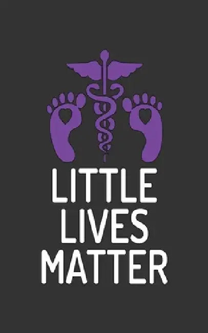 Little Lives Matter by American Picu Nurse
