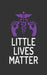 Little Lives Matter by American Picu Nurse