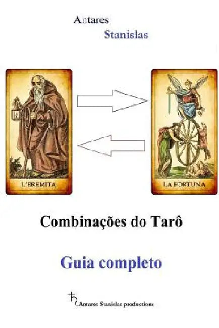 Combinacoes do Taro. Guia Completo by Stanislas, Antares