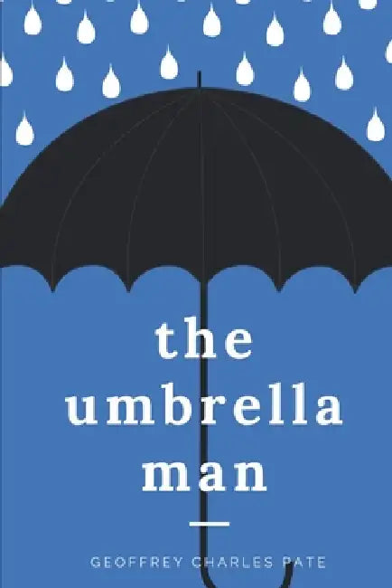 The Umbrella Man by Geoffrey Charles Pate