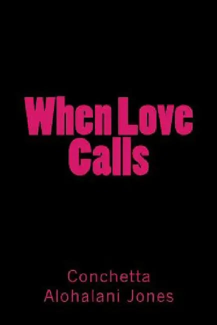 When Love Calls by Conchetta Alohalani Jones
