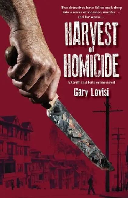 Harvest of Homicide: A Griff & Fats crime novel by Gary Lovisi