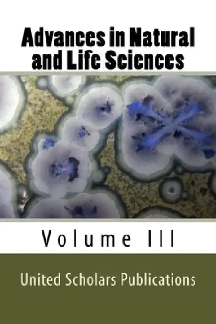 Advances in Natural and Life Sciences: Volume III by United Scholars Publications