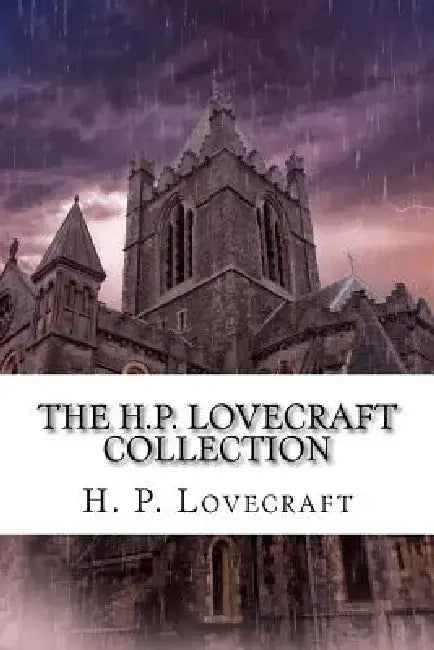 The H.P. Lovecraft Collection by H. P. Lovecraft