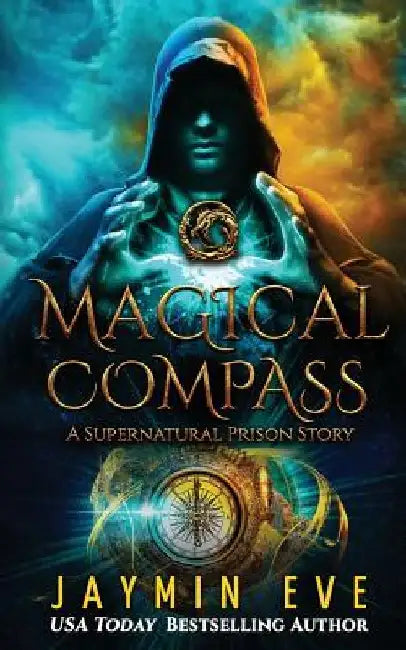 Magical Compass: A Supernatural Prison Story by Jaymin Eve