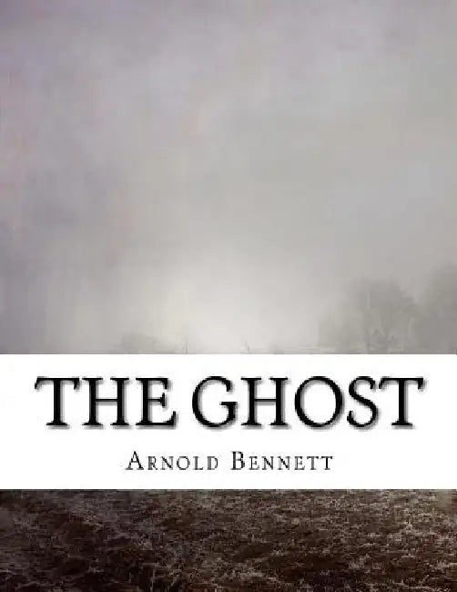 The Ghost by Arnold Bennett