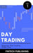Day Trading: Beginner Day Trading Made Easy by Publishing, Fintech