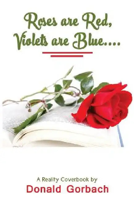 Roses Are Red, Violets Are Blue by Donald Gorbach