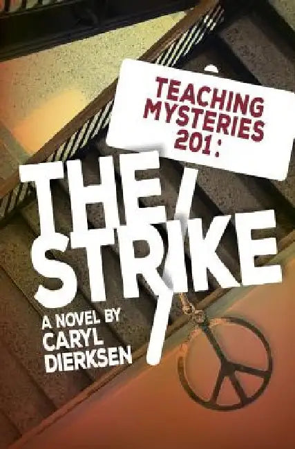 Teaching Mysteries 201: The Strike by Caryl Dierksen