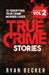 True Crime Stories Volume 2: 12 Terrifying True Crime Murder Cases by True Crime Seven