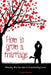 How to Grow a Marriage: Sharing the Secrets to Everlasting Love by Jayne Haines