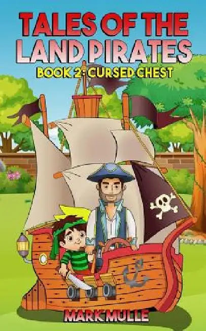 Tales of the Land Pirates (Book 2): Cursed Chests by Mark Mulle