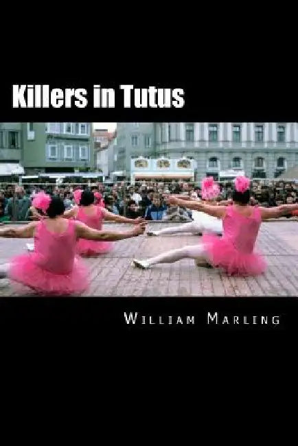 Killers in Tutus by William Marling