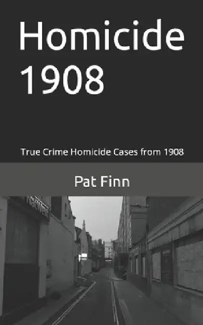 Homicide 1908 by Pat Finn