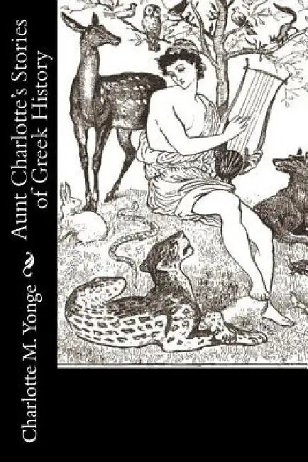 Aunt Charlotte's Stories of Greek History by Charlotte M. Yonge