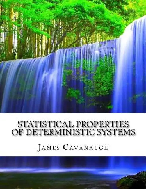 Statistical Properties of Deterministic Systems by James Cavanaugh