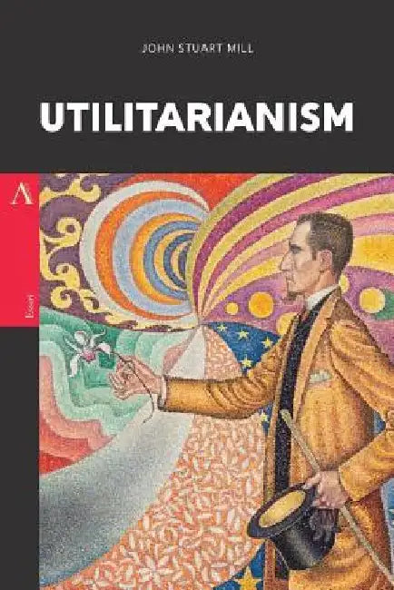 Utilitarianism by John Stuart Mill