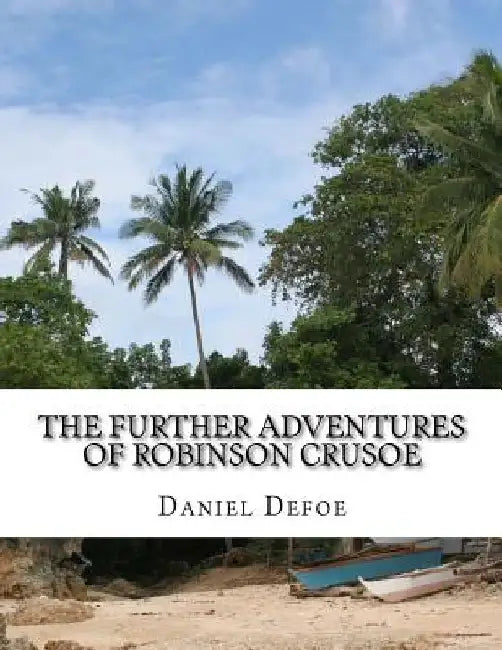 The Further Adventures of Robinson Crusoe by Daniel Defoe