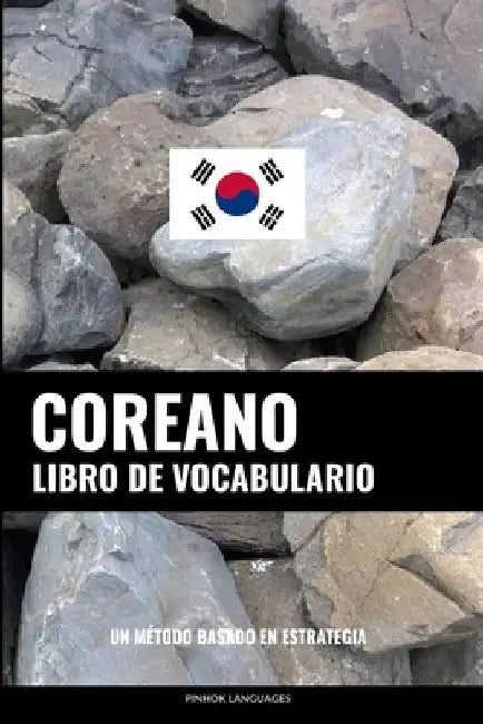 Libro de Vocabulario Coreano: Un Método Basado en Estrategia by Languages, Pinhok