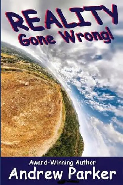 Reality Gone Wrong by Andrew Parker