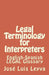 Legal Terminology for Interpreters: English-Spanish LEGAL Glossary by Jose Luis Leyva