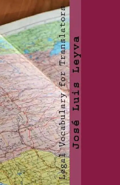 Legal Vocabulary for Translators: English-Spanish Legal Glossary by Jose Luis Leyva