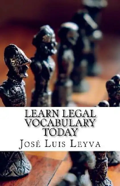 Learn Legal Vocabulary Today: English-Spanish Legal Glossary by Jose Luis Leyva