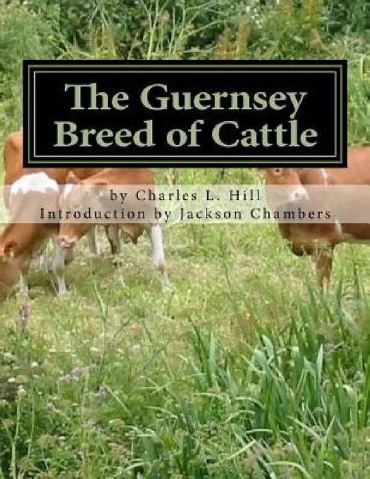 The Guernsey Breed of Cattle by Jackson Chambers