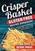 Crisper Basket(R) Gluten Free Recipe Cookbook: Nonstick Copper Tray Works as an Air Fryer. Multi-Purpose Cooking for Oven, Stovetop or Grill. by Elana Cordova