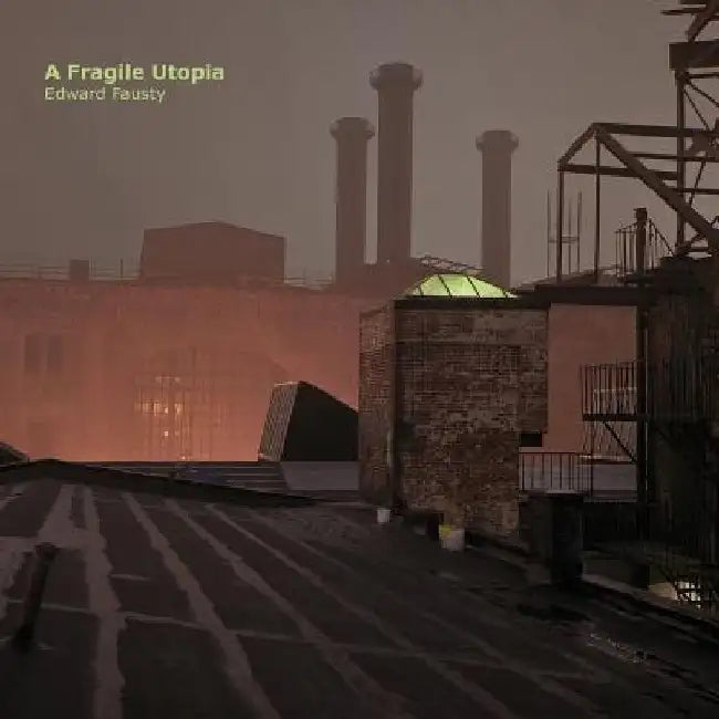 A Fragile Utopia: Edward Fausty by Victory Hall Press