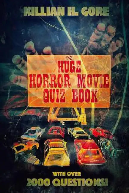 The Huge Horror Movie Quiz Book by Killian H. Gore