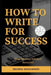 How to Write for Success: Best Writing Advice I received by Brenda Mohammed