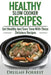 Healthy Slow Cooker Recipes: Create Delicious Healthy Dishes With Your Slow Cooker, Discover More Healthy Slow Cooker Recipes, ( Clean Eating, Heal by Delilah Forrest