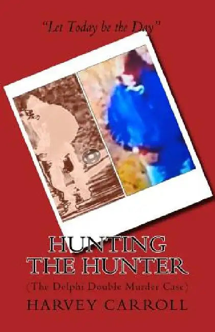 Hunting the Hunter: (The Delphi Double Murder Case) by Harvey Carroll