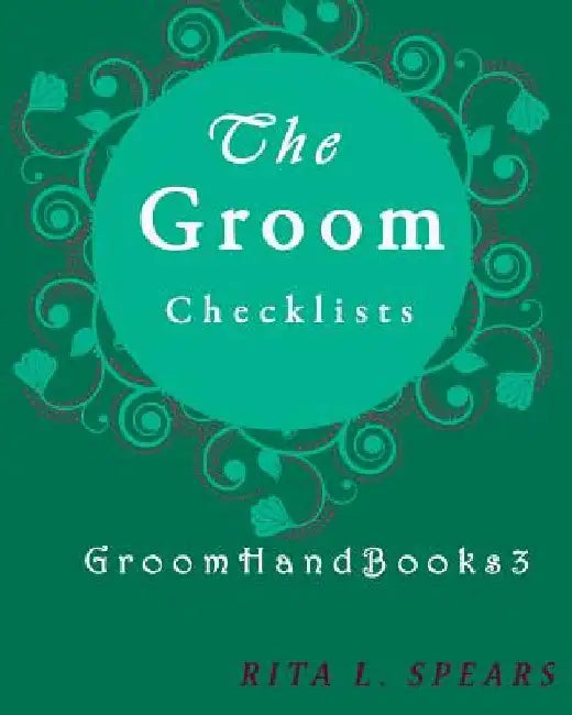 The Groom checklists: The Portable guide Step-by-Step to organizing the groom budget by Rita L. Spears
