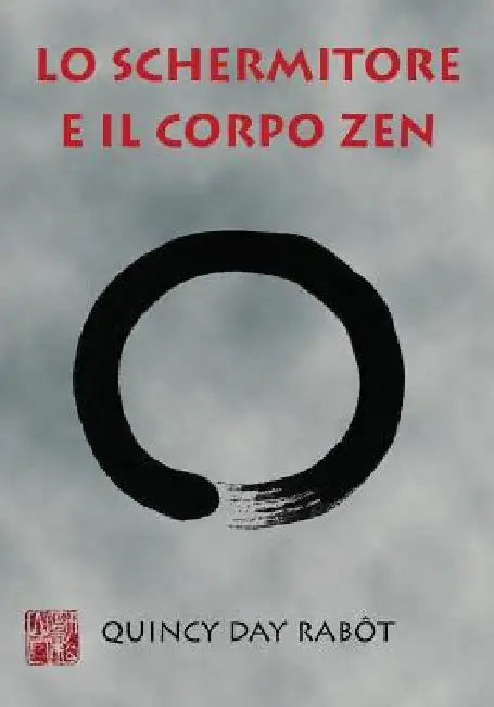 Lo schermitore e il corpo Zen: La scherma moderna incontra la filosofia e le arti marziali orientali by Marino, Joy