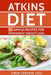 Atkins Diet: 50 Simple Recipes for Permanent Weight Loss by Simon Cameron Zeus