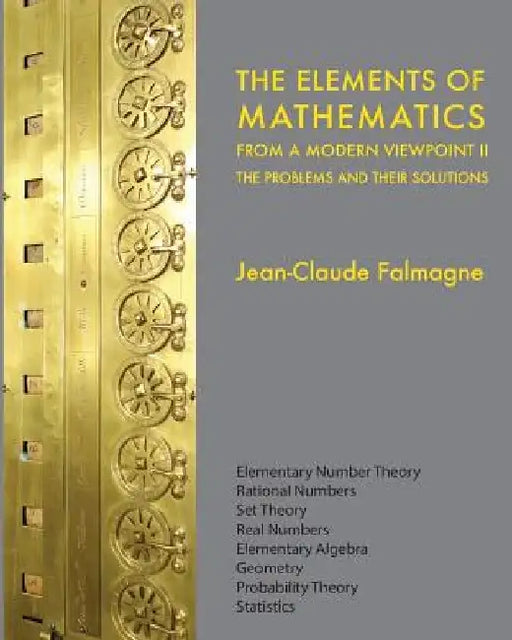 The Elements of Mathematics from a Modern Viewpoint II: The Problems and their Solutions by Jean-Claude Falmagne