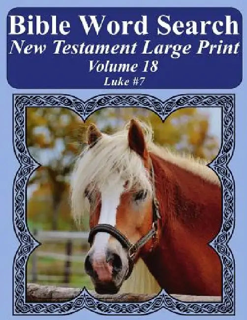 Bible Word Search New Testament Large Print Volume 18: Luke #7 by T. W. Pope
