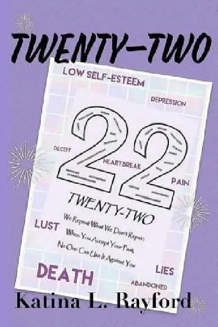 22 - We Repeat What We Don't Repair; When You Accept Your Past, No One Can Use It Against You by Katina L. Rayford